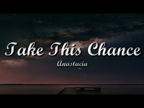 Anastacia - Take This Chance 《[Lyrics]》
