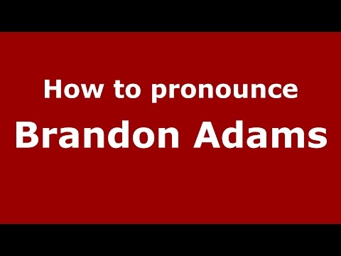 How to pronounce Brandon Adams (American English/US)  - PronounceNames.com