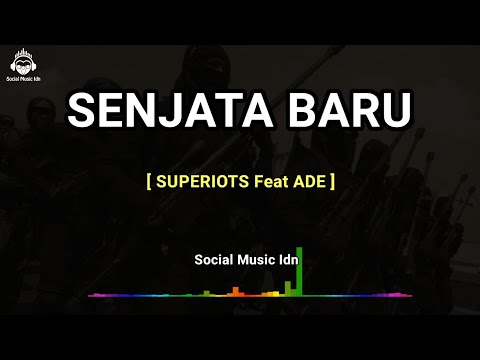 SUPERIOTS FEAT ADE SENJATA BARU (LIRIK)