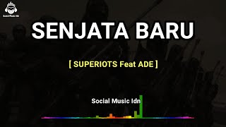 Download lagu SUPERIOTS FEAT ADE SENJATA BARU (LIRIK) mp3