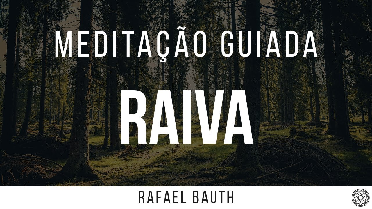 COMO SE ACALMAR E RELAXAR A MENTE | RAFAEL BAUTH | Meditação Guiada para RAIVA de 30 min