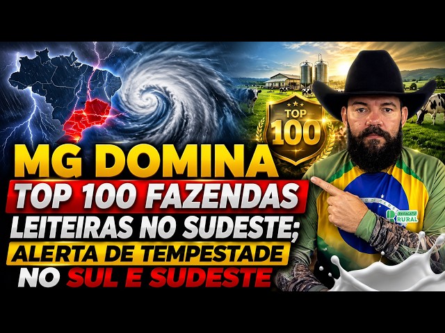 MG domina top 100 fazendas leiteiras no Sudeste; ALERTA de tempestade no Sul e Sudeste.