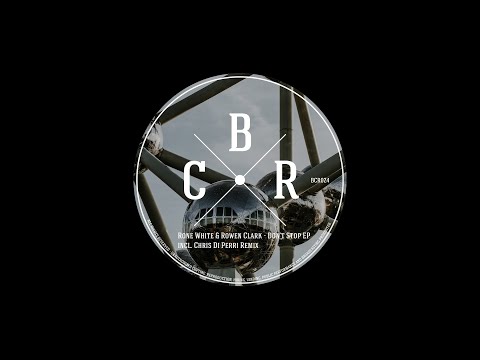 BCR024 Rone White & Rowen Clark - Don't Stop (Chris Di Perri Remix)
