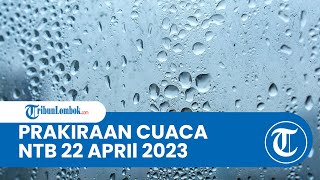 Prakiraan Cuaca BMKG 21 April 2023 Wilayah NTB: Diprediksi Berawan & Hujan Sedang dibeberapa Wilayah