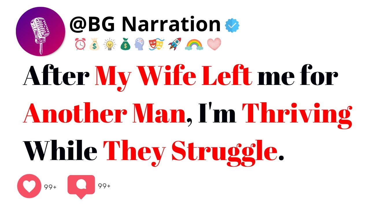 After My Wife Left me For Another Man, I'm Thriving While They Struggle.