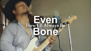 How I&#39;ll Always be - Even Bone [Tim McGraw Cover]