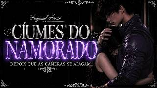 [ASMR] - CIÚMES DO SEU NAMORADO ATOR, ELE FEZ CENA COM A EX - [DPS QUE AS CÃMERAS DESLIGAM] [BEYOND]