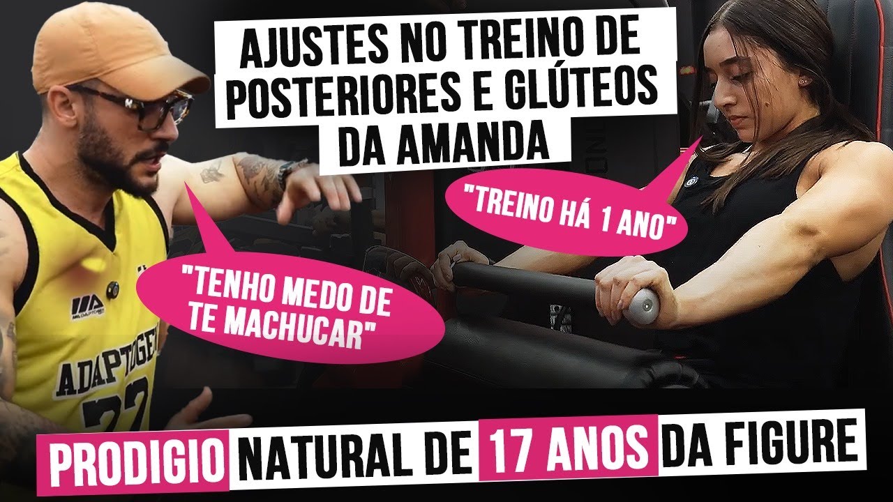 AJUSTANDO O TREINO DE POSTERIORES E GLÚTEOS DA PRODIGIO DE 17 ANOS