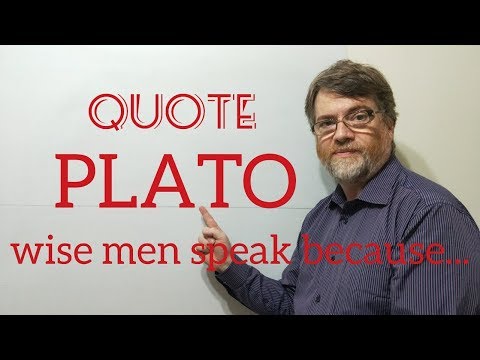 Tutor Nick P Quotes 37 Plato - Wise Men Speak Because They Have Something to Say. Fools Because ...