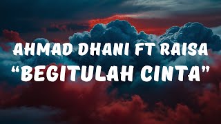 Download lagu Begitulah Cinta - Ahmad Dhani ft Raisa (Lyrics / Lyrics Video) mp3