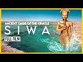 Egyptian Secrets Of Siwa (FULL DOCUMENTARY) Ancient Oasis Of The Oracle: SIWA