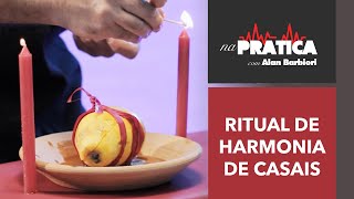 Na Prática | RITUAL PARA HARMONIZAR CASAIS