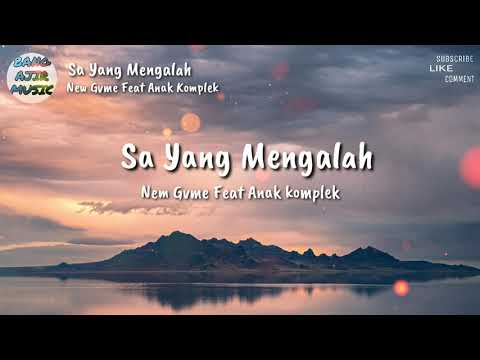 Sa Yang Mengalah-New Gvme Feat Anak kompleks