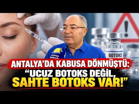 Antalya'da kabusa dönmüştü: "Ucuz botoks değil, sahte botoks var!"