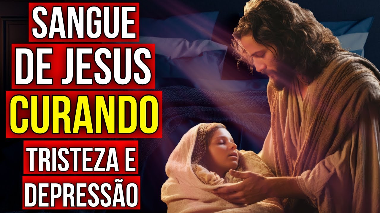 ORAÇÃO AO SANGUE DE JESUS PARA PEDIR A CURA DA DEPRESSÃO E DA TRISTEZA | Ouça Dormindo