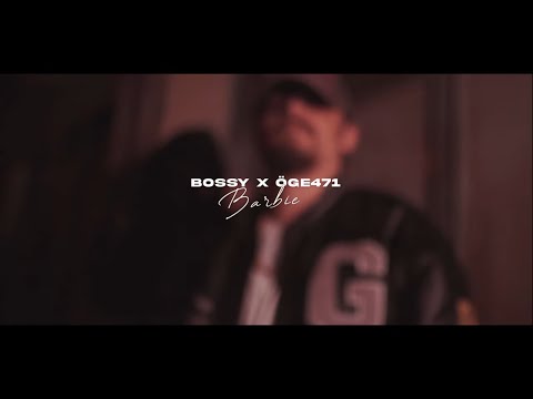 BOSSY x ÖGE471 - BARBIE (OFFICIAL 4K VIDEO)