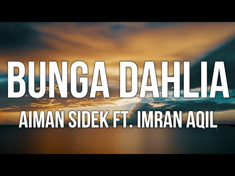 Aiman Sidek ft. Imran Aqil - Bunga Dahlia (Lirik)
