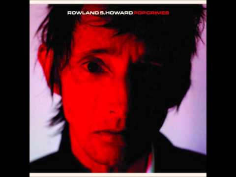 Rowland S. Howard - The golden age of bloodshed