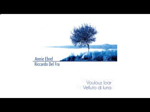 Annie Ebrel & Riccardo Del Fra - Daeroù ho tivlagad