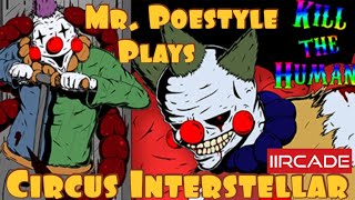 Mr. Poestyle Plays Circus Interstellar On The iiRcade