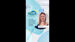 E se algo não vai bem? Amputação somente em situação extrema!