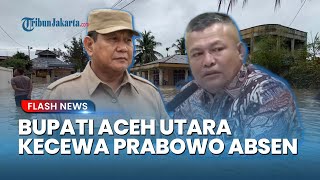 Aceh Utara Merasa Dilupakan! Bupati Ismail A Jalil Kecewa Prabowo Tak Kunjungi Lokasi Banjir Parah