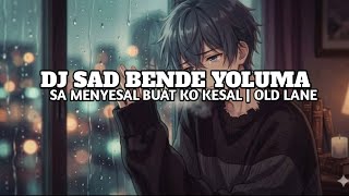 Download lagu DJ SAD BENDE YOLUMA X SA MENYESAL BUAT KO KESAL SLOW VIRAL TIKTOK mp3