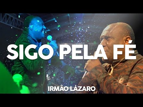 Sigo pela fé - Irmão Lázaro - AO VIVO