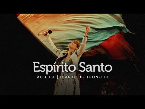 Espírito Santo | DVD Aleluia | Diante do Trono