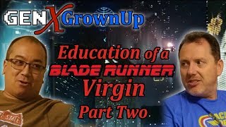 Education of a Blade Runner Virgin - Part Two