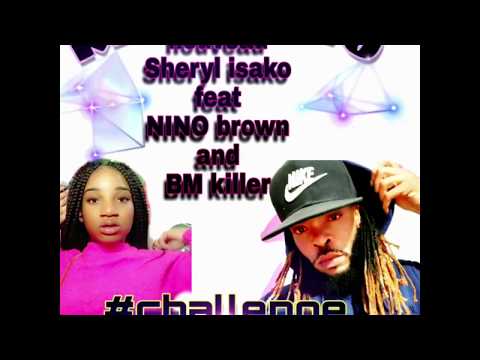 #KIN BOPETO SHERYL ISAKO feat NINO BROWN and BM KILLER