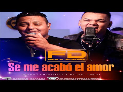 Brian Lanzelotta Ft. Miguel Angel - Se Me Acabó  El Amor [Agosto 2022]