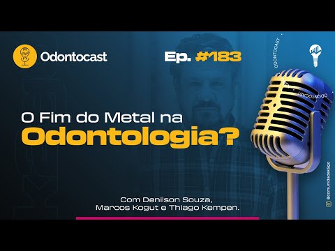 Episódio 183 - O fim do Metal na Odontologia? Com Aziz Constantino