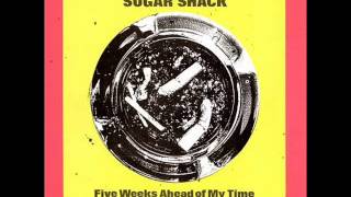 SUGAR SHACK - five weeks ahead of my time - FULL ALBUM
