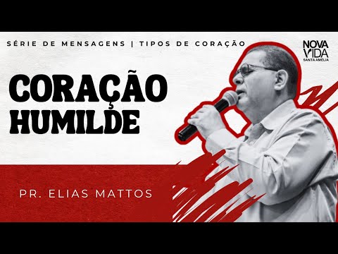Coração Humilde | Série Tipos de Coração | Pr Elias Mattos - INV Santa Amélia 