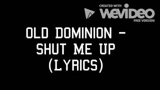 Old Dominion - Shut Me Up (Lyrics)