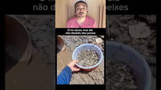 O rio secou mas ele não desistiu dos peixes #shorts