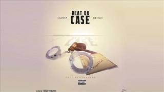 Offset x Gunna- Beat The Case (2017)