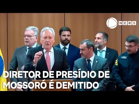 Ministério da Justiça demite diretor de presídio de Mossoró