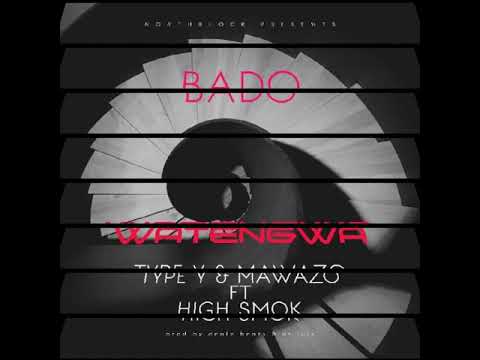 BADO Nazi mpya toka kwetu,Type y,Mawazo from watengwa ft High smok