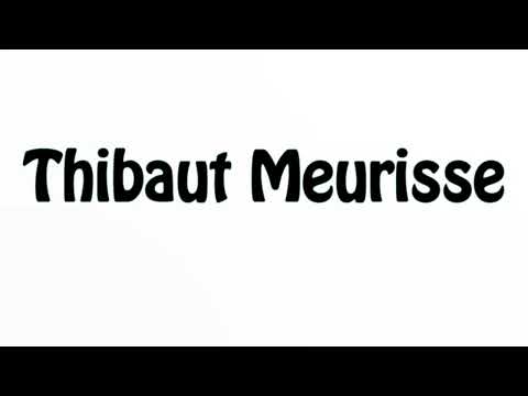 Learn How To Pronounce Thibaut Meurisse
