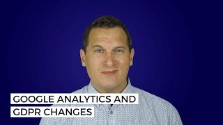 Google Analytics and GDPR Changes