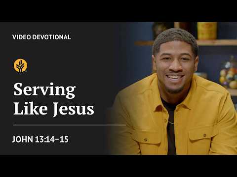 Serving Like Jesus | John 13:14-15 | Our Daily Bread Video Devotional