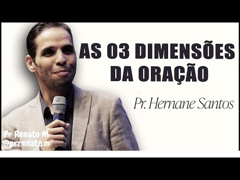 Pr Hernane Santos - As 03 DIMENSÕES DA ORAÇÃO