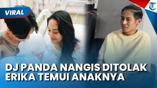 DJ PANDA DITOLAK ERIKA CARLINA saat Ingin Temui Anaknnya, Datang dari Kediri Bersama sang Ayah