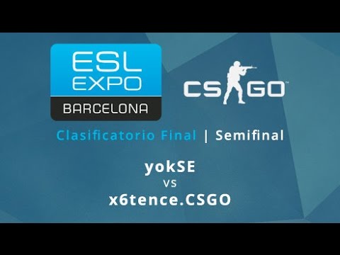 yokSE vs x6tence.CSGO - Semifinal - ESL CSGO Barcelona Invitational Final Qualifier - Español