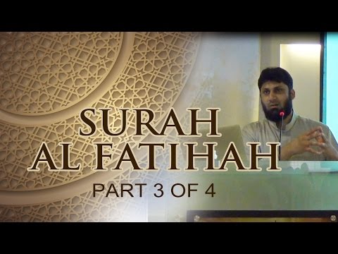 Surah Al Fatihah Part 3 of 4  - Tafsir by Zaid Hussain , Hikmah Institute