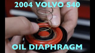 HOW TO REPLACE OIL DIAPHRAGM 2004 VOLVO S40