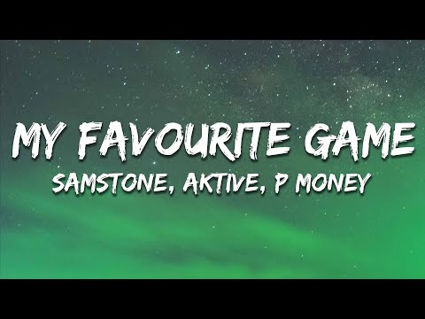 Samstone, Aktive, P Money - My Favourite Game (Lyrics)