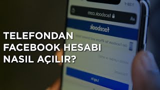 Telefondan Facebook Hesabı Nasıl Açılır?